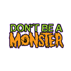 Don't Be A Monster